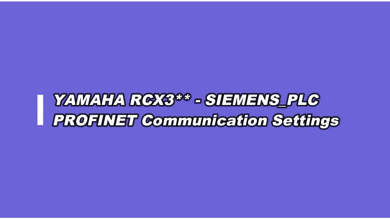 【YAMAHA RCX3 Series Controller ---- SIEMENS PLC】   PROFINET Communication Settings