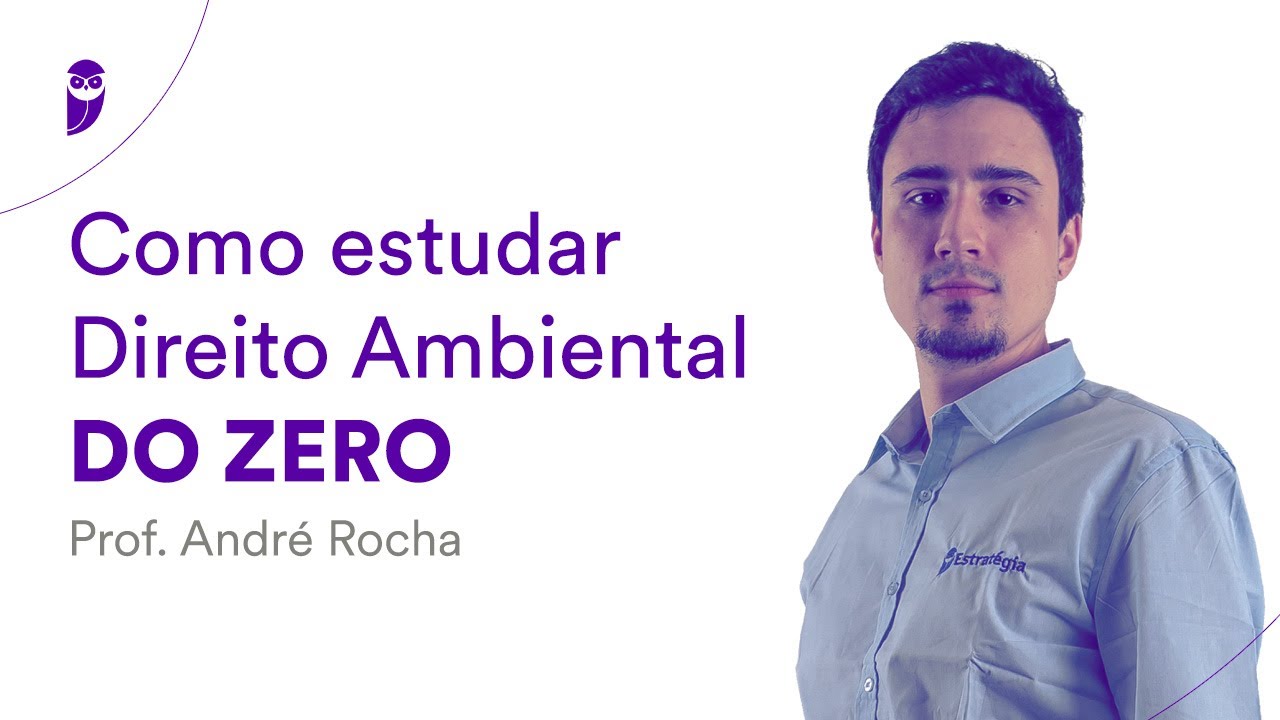 Como estudar Direito Ambiental DO ZERO - Prof. André Rocha