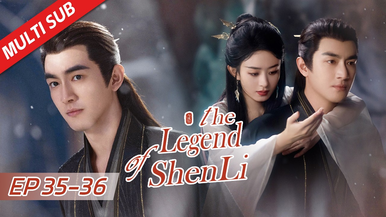 【FULL / MULTI SUB】EP35~36 | The Legend of Shen Li 与凤行