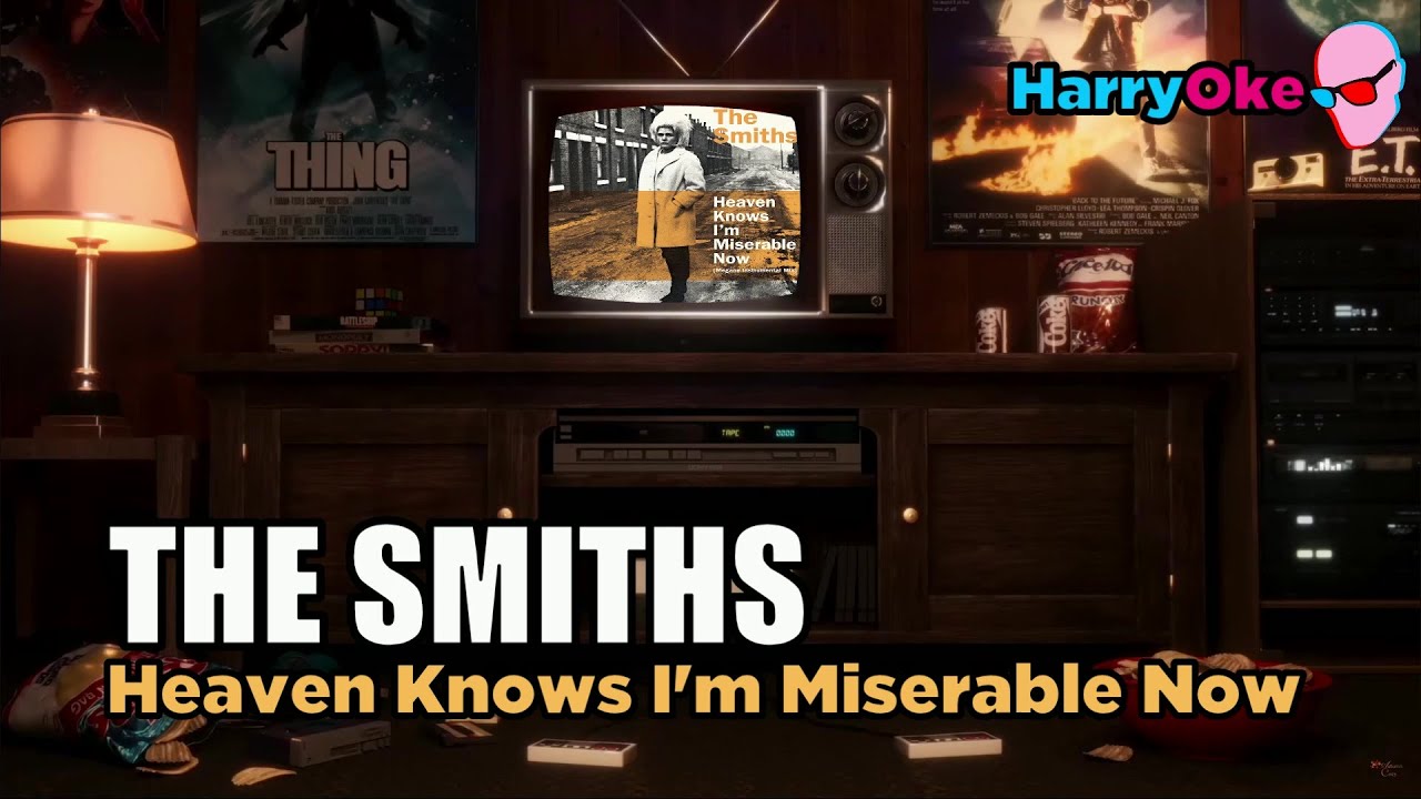 The Smiths - Heaven Knows I'm Miserable Now V2 (Karaoke with Lyrics)