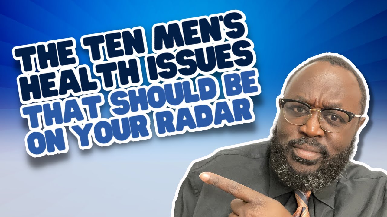 The Ten Men's Health Issues That Should Be On Your Radar