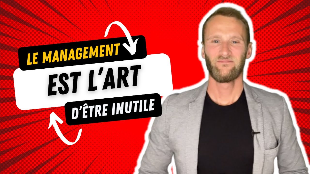 Le management est l’art d’être inutile