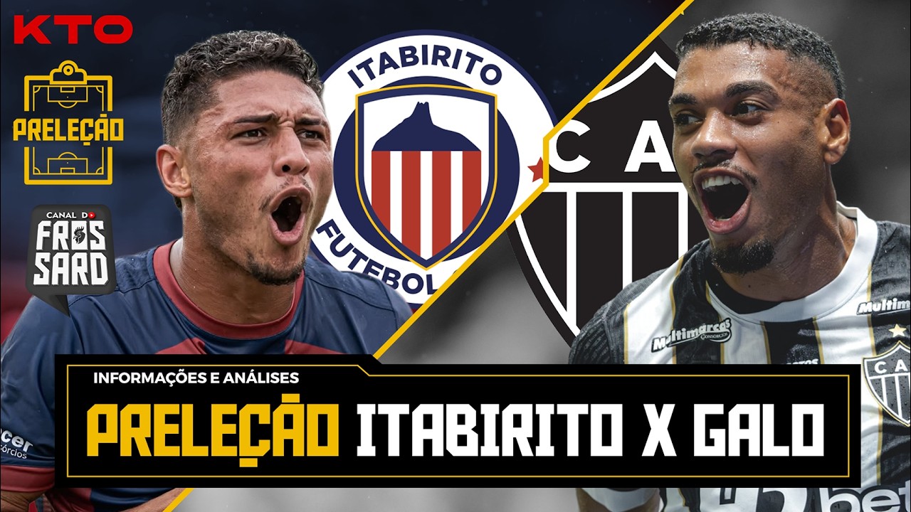 PRELEÇÃO | ITABIRITO X ATLÉTICO | TUDO QUE VOCÊ PRECISA SABER SOBRE O JOGO DE HOJE | MINEIRO 2026