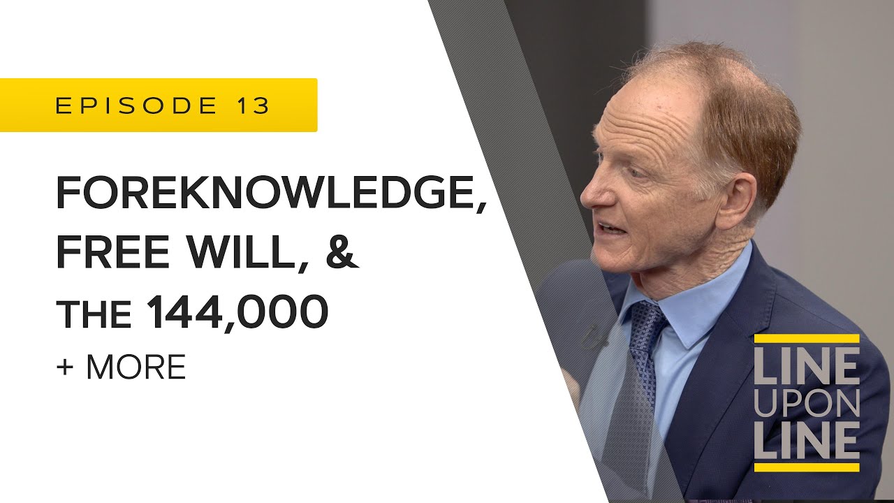 The 144,000, Foreknowledge, & Free Will - Line Upon Line - Q/A