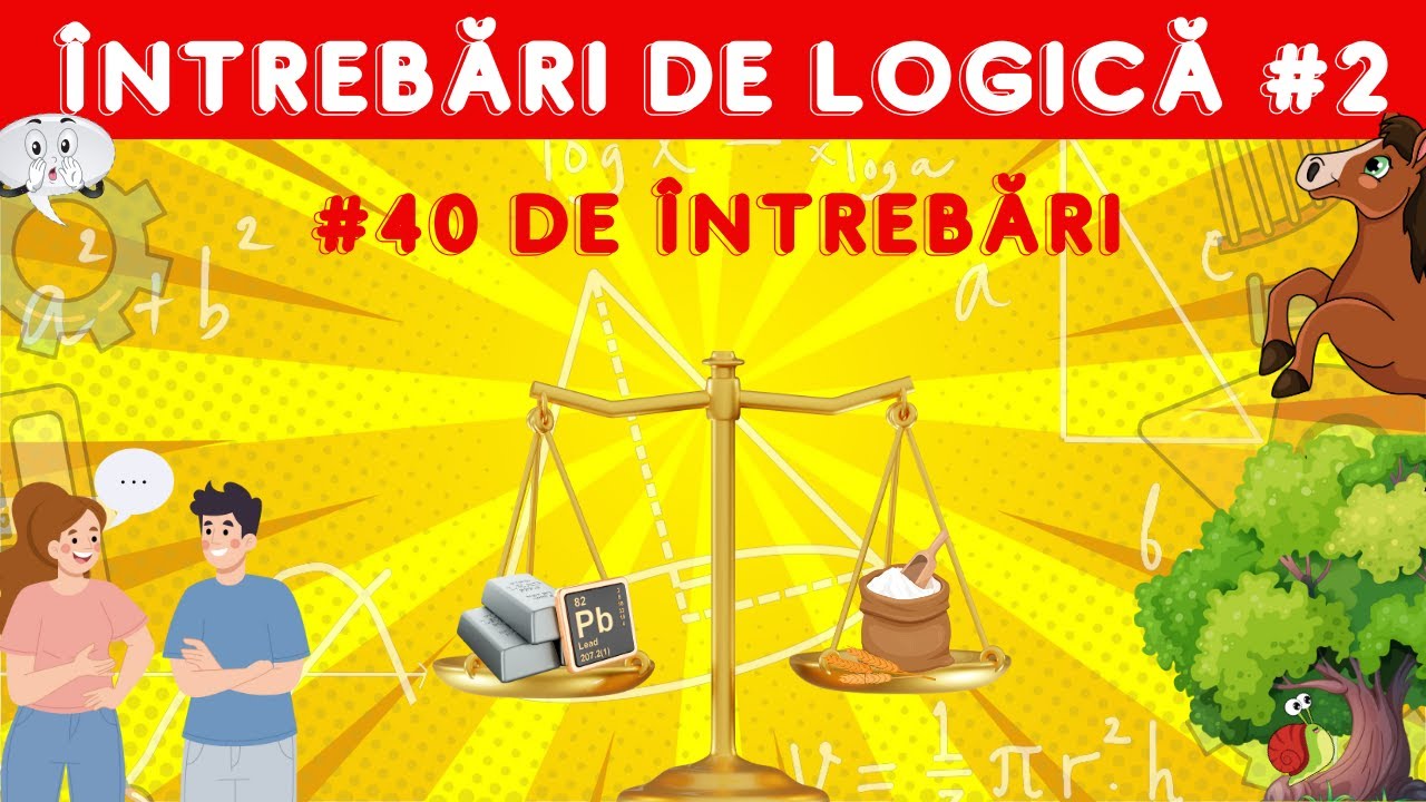 &Icirc;ntrebări Logice #2 | 40 de &icirc;ntrebări