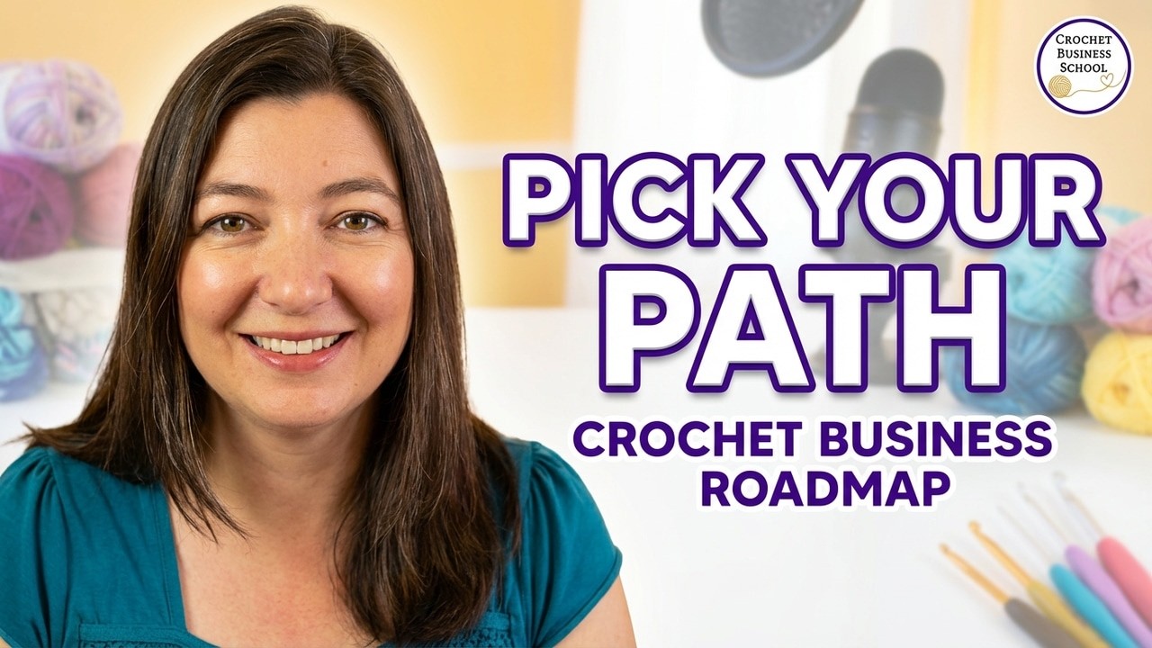 Your Crochet Business Roadmap | Pick Your Path