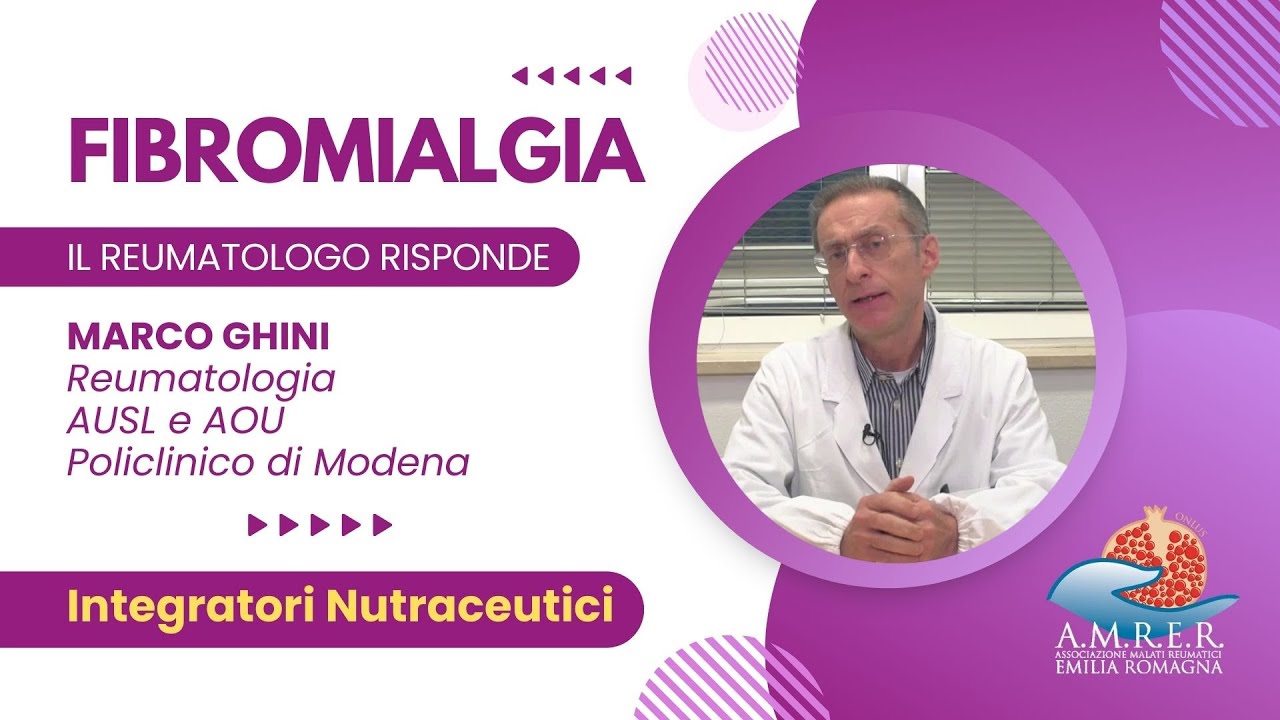 📌 Fibromialgia e Integratori / Nutraceutici 👉 Marco GHINI Reumatologo Ausl e Policlinico di Modena