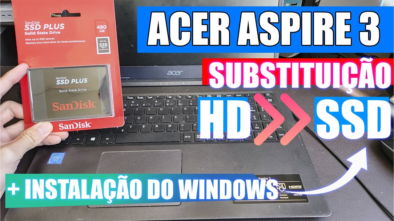 Notebook Acer Aspire 3 A315 34 Substituição HD por SSD + Instalação do Windows