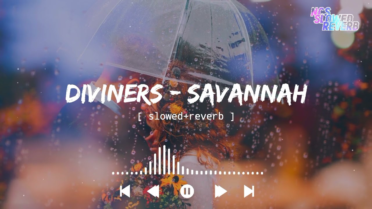 Diviners - Savannah [ slowed+reverb ] || NCS Music || NCS slowed+reverb