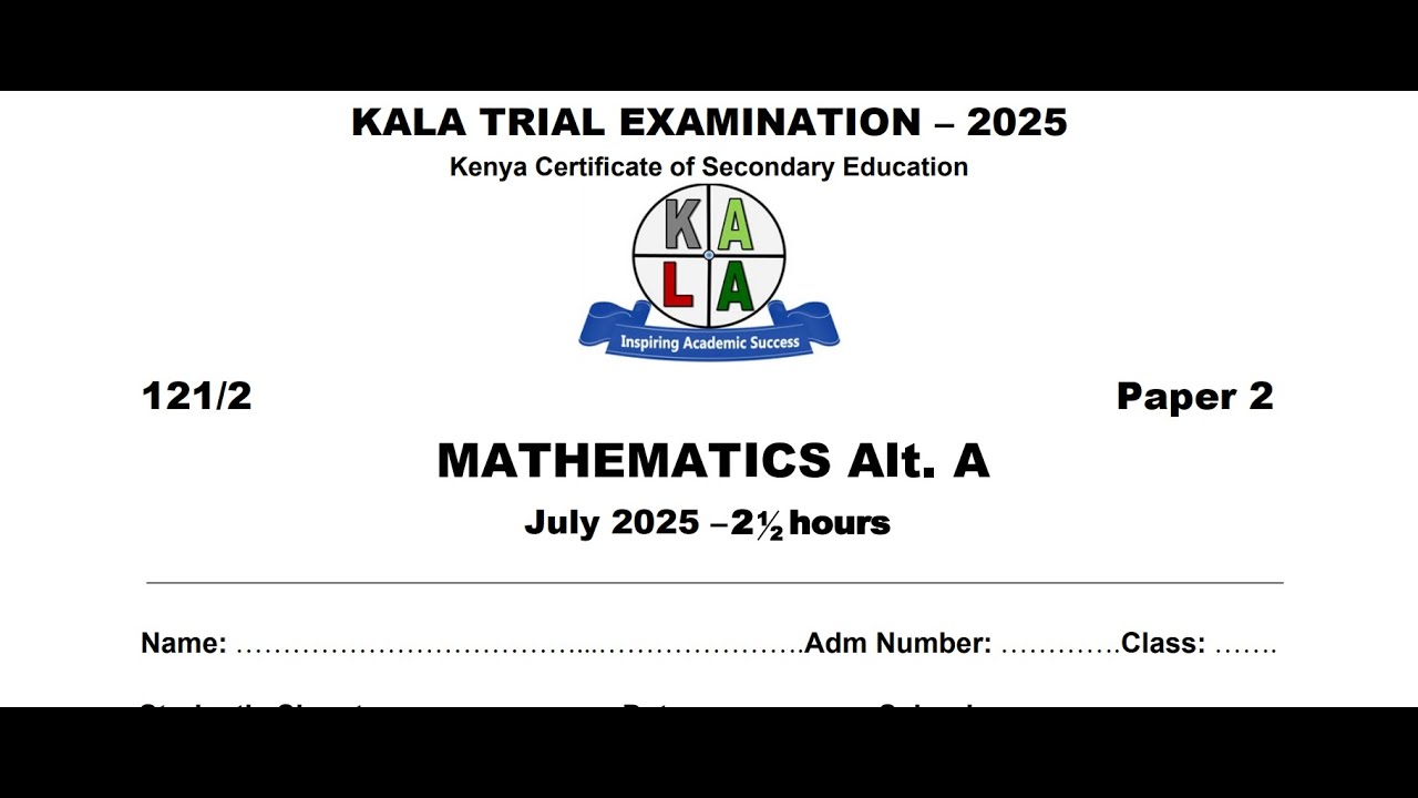 MATHEMATICS PAPER 2 SECTION 2, KALA TRIAL EXAMINATION JULY 2025(KENYA HIGH, ALLIANCE, LENANA SCHOOL)
