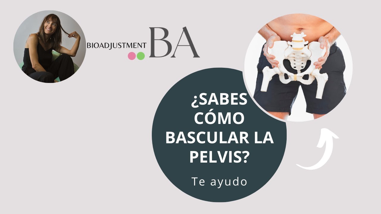 &iquest;SABES c&oacute;mo BASCULAR tu PELVIS?