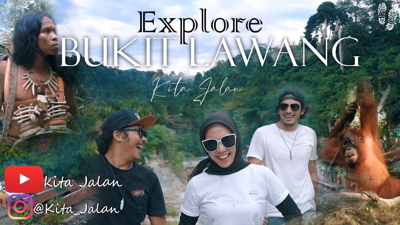 KITA JALAN - BUKIT LAWANG 