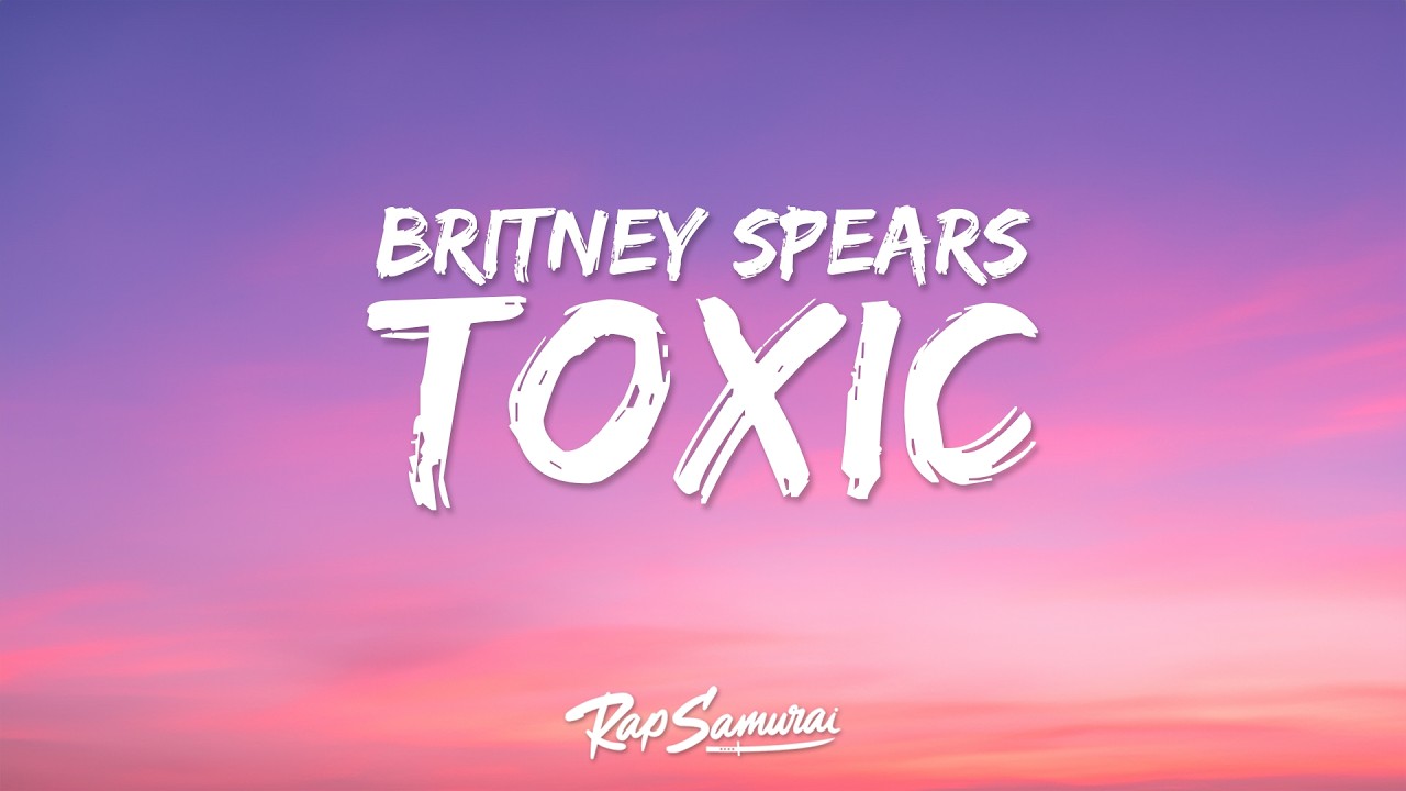 Britney Spears - Toxic (Lyrics)
