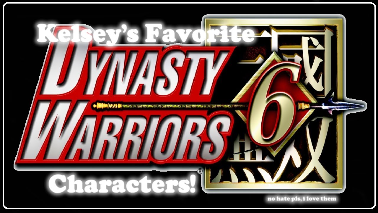 Top 5 || Favorite Dynasty Warriors 6 Characters