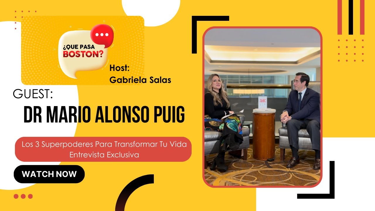 Dr. Mario Alonso Puig: Los 3 Superpoderes Para Transformar Tu Vida |Exclusiva Que Pasa Boston