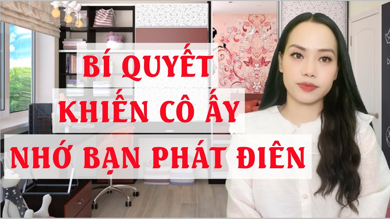 Bí quyết khiến cô ấy nhớ bạn phát điên