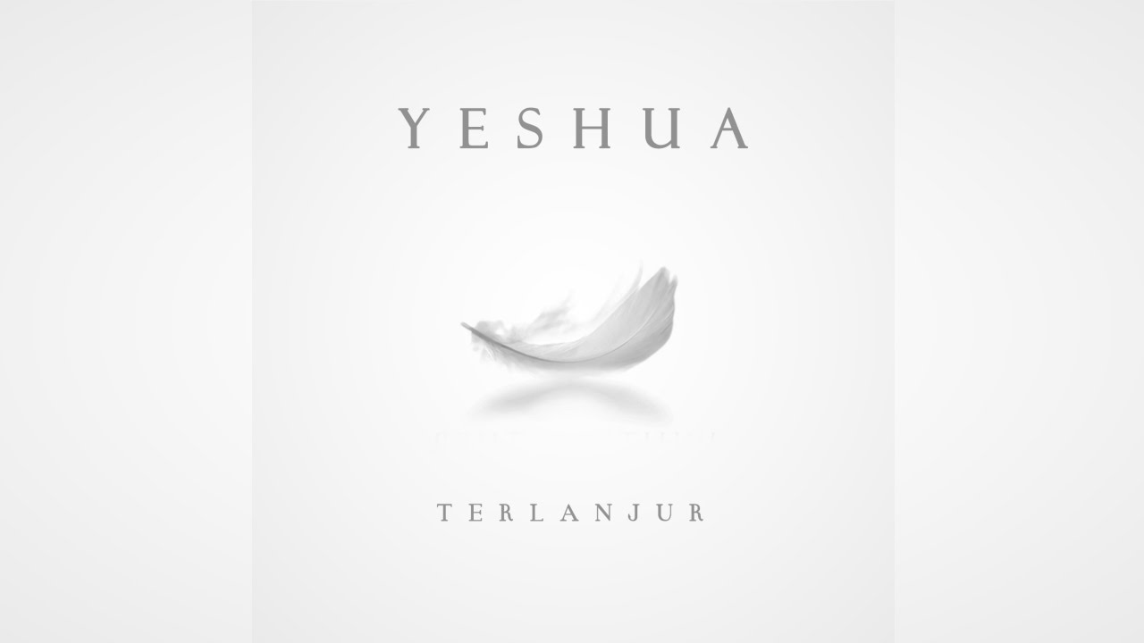 Yeshua - Terlanjur (Official Music Video)
