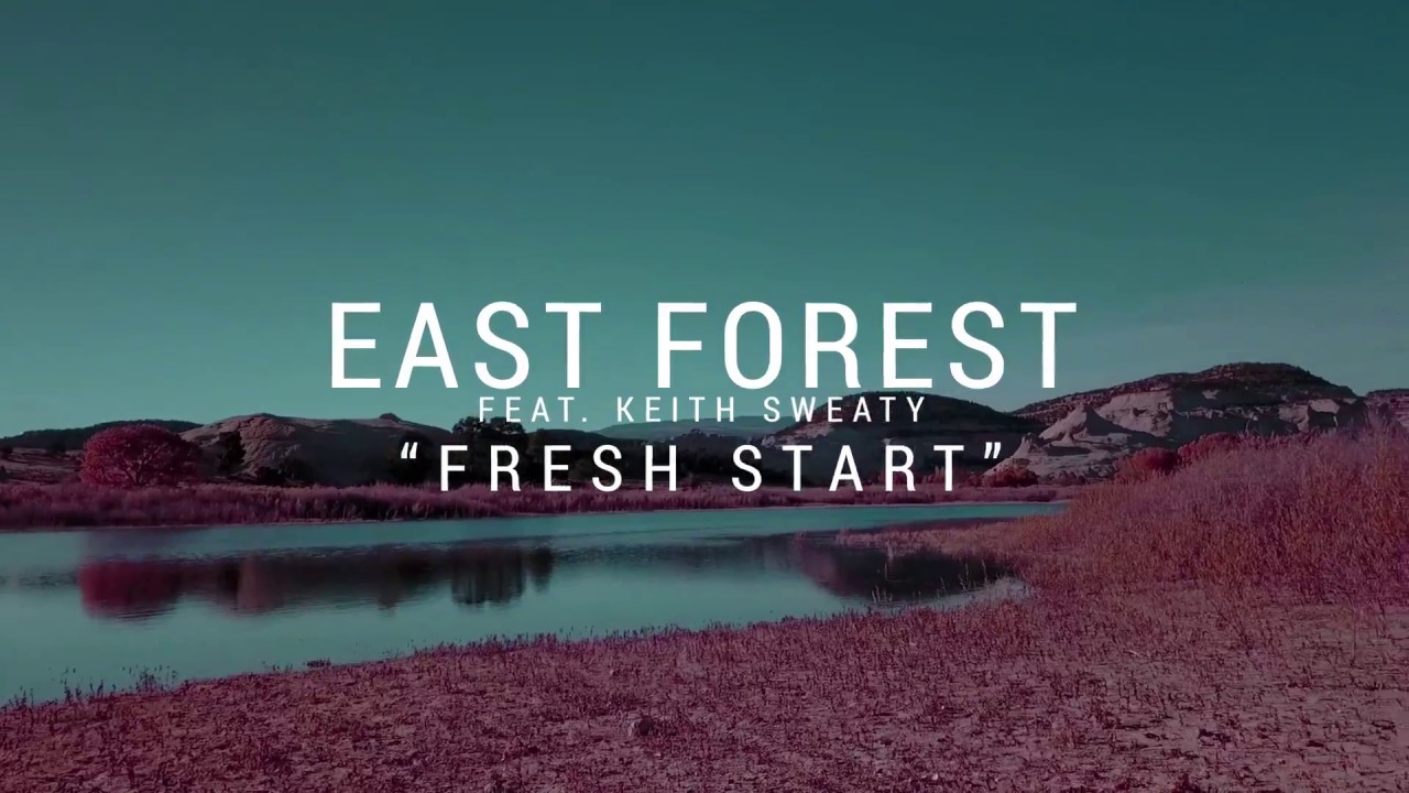 East Forest - Fresh Start (feat. Keith Sweaty) [Official Music Video]