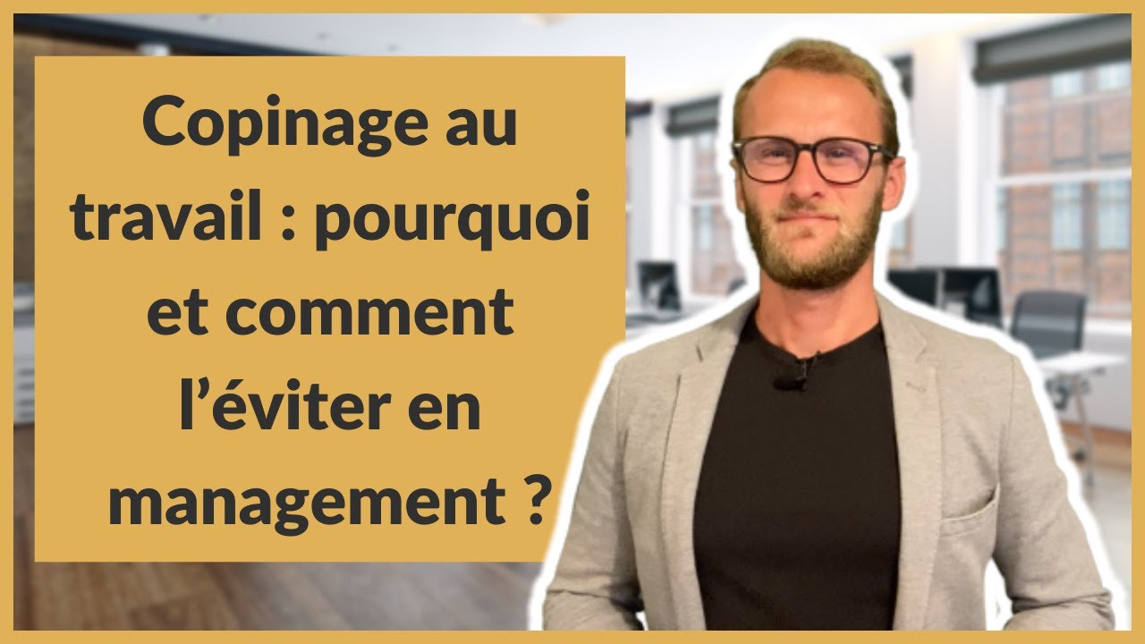 Copinage au travail : pourquoi et comment l’éviter en management ?