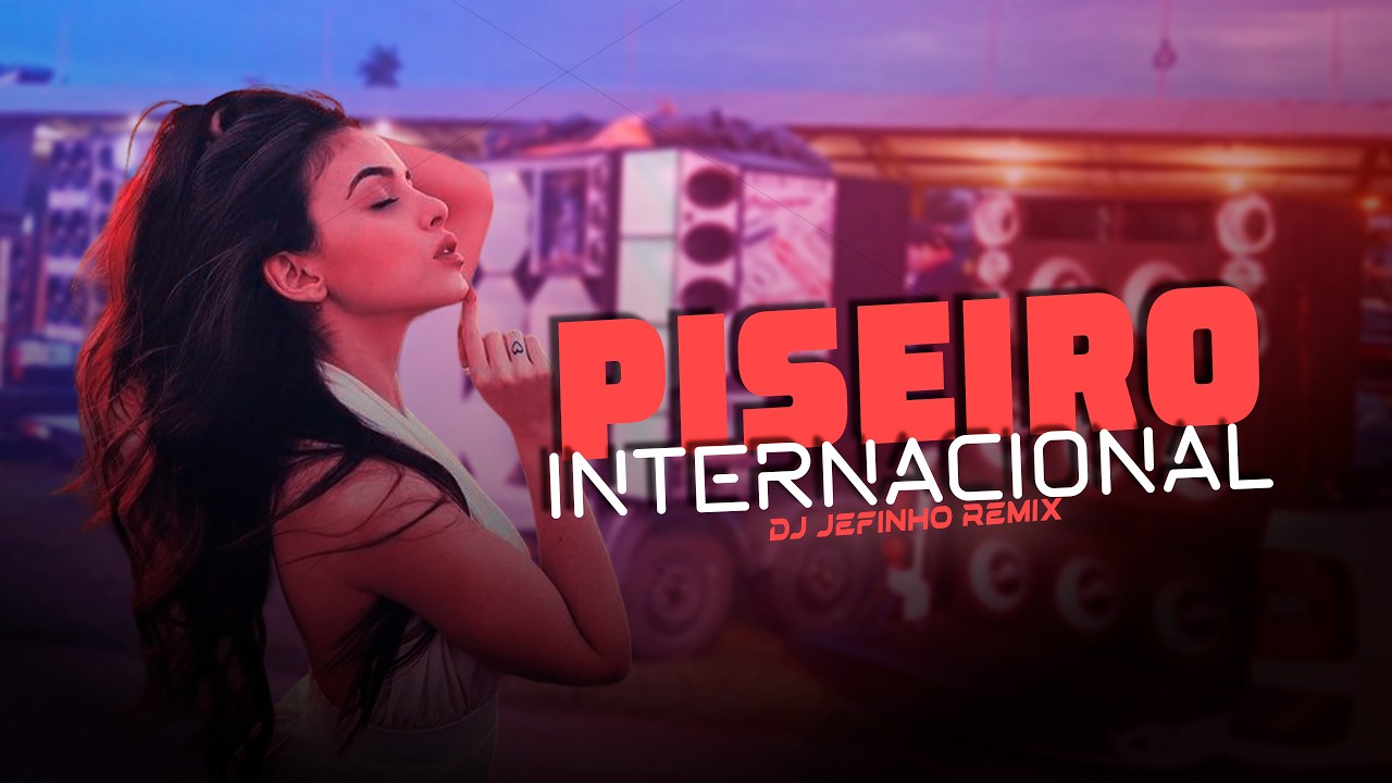 SELEÇÃO PISEIRO INTERNACIONAL | PISEIRO PRA PAREDÃO | By. DJ Jefinho [ REMIX ] 06