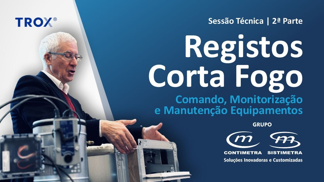 Sessão Técnica Registos Corta Fogo 2ª Parte Comando, Monitorização e Manutenção Equipamentos #Trox