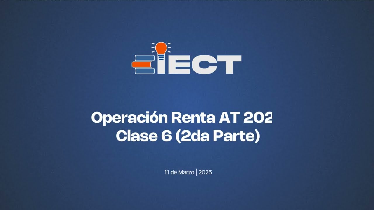 Operacion Renta AT 2025 Modulo VI - Segunda Parte