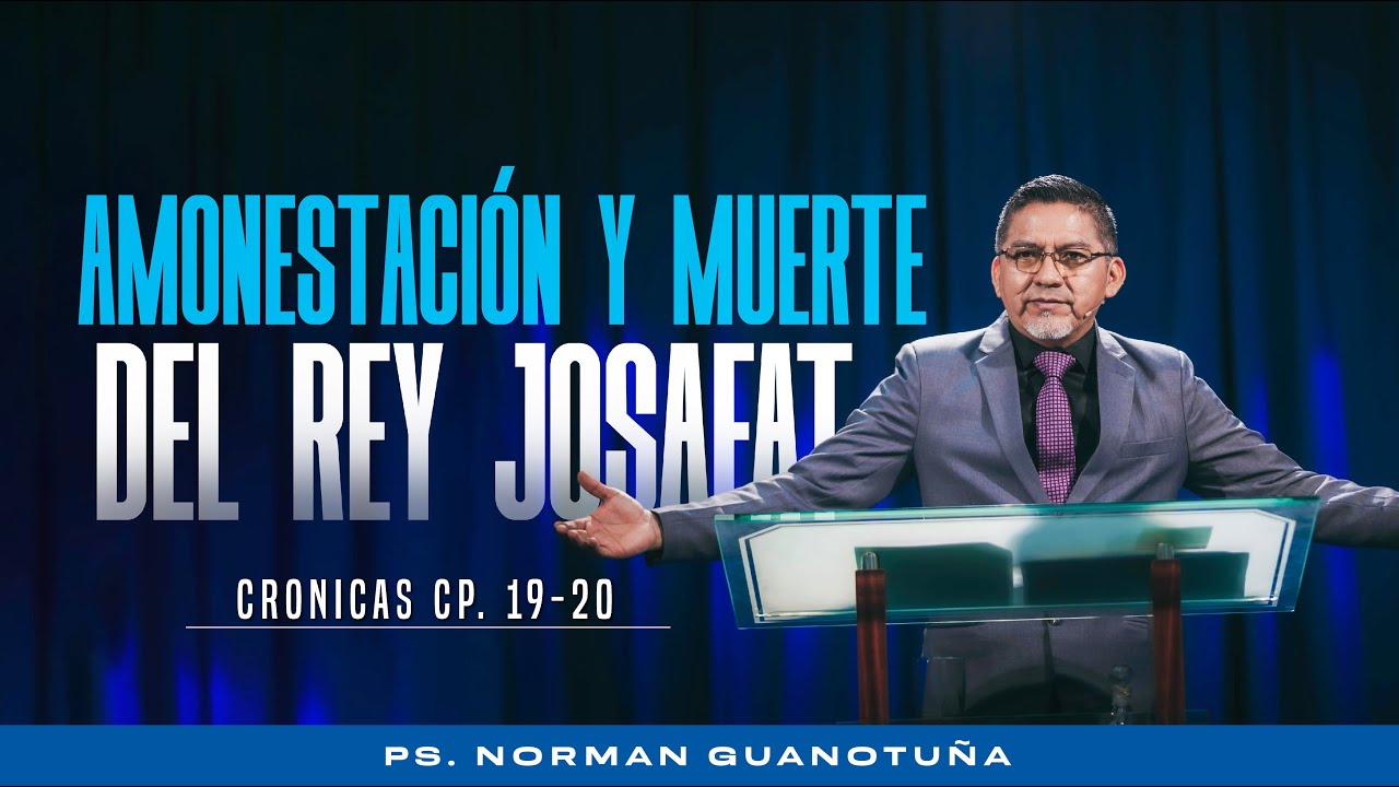 AMONESTACIÓN Y MUERTE DEL REY JOSAFAT - 2 CRÓNICAS CP. 19-20 - EN VIVO - PS. NORMAN GUANOTUÑA