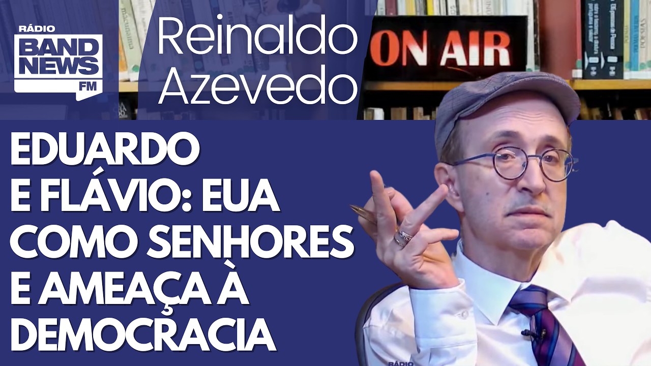 Reinaldo Azevedo &ndash; Eduardo trata os EUA como chefes; as amea&ccedil;as do bolsonarismo &agrave; democracia