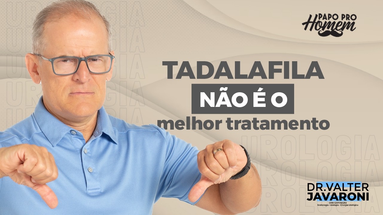 TADALAFILA NÃO É O MELHOR TRATAMENTO.
