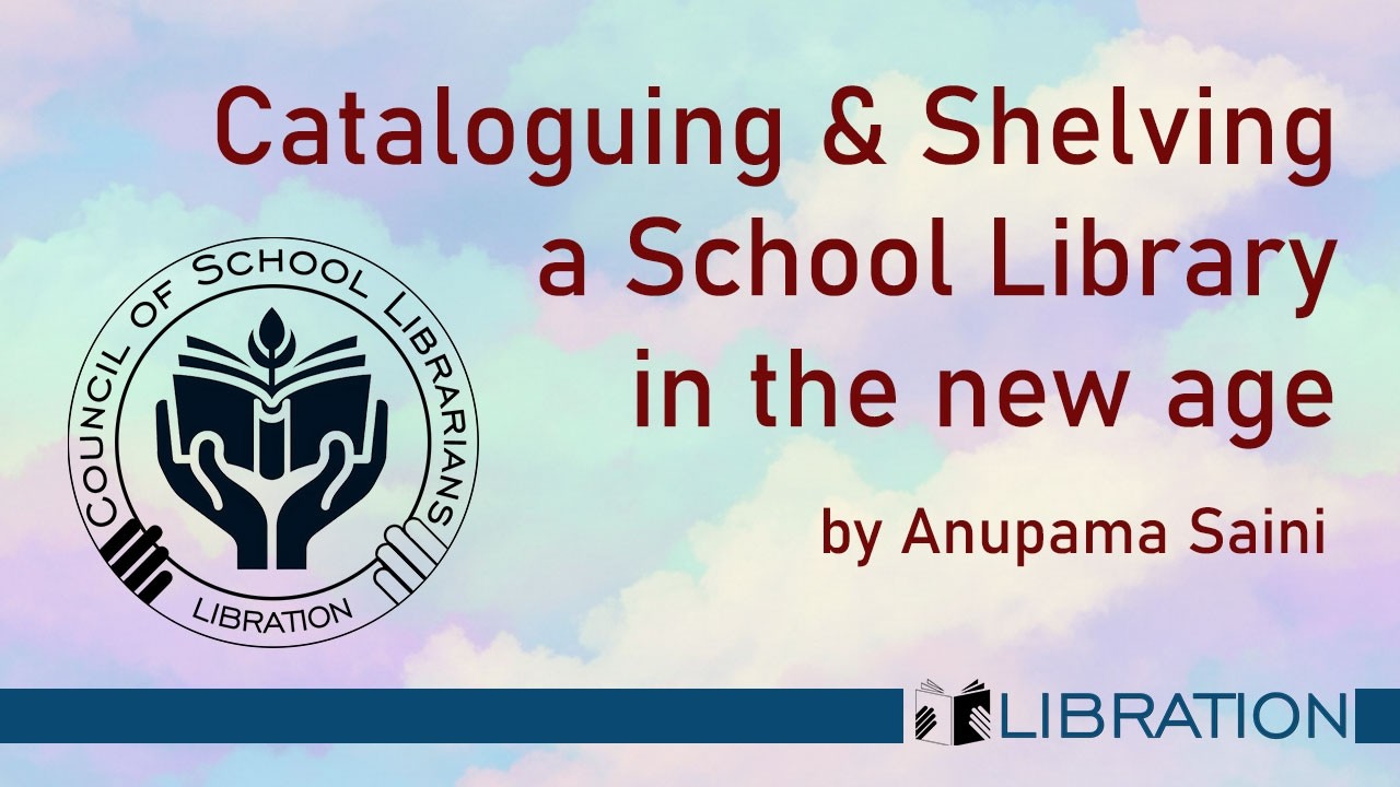 Cataloguing and Shelving a School Library in the new age by Anupama Saini