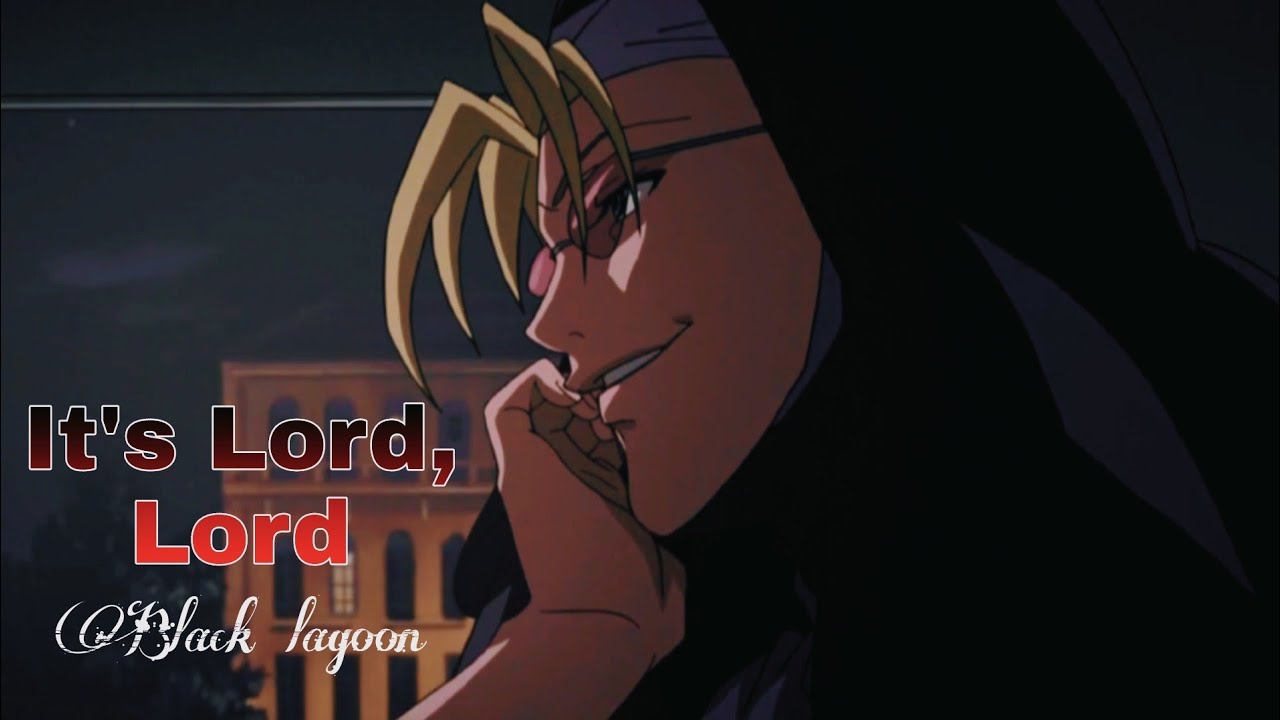 Black Lagoon: The Second Barrage [AMV] &mdash; It's Lord, Lord