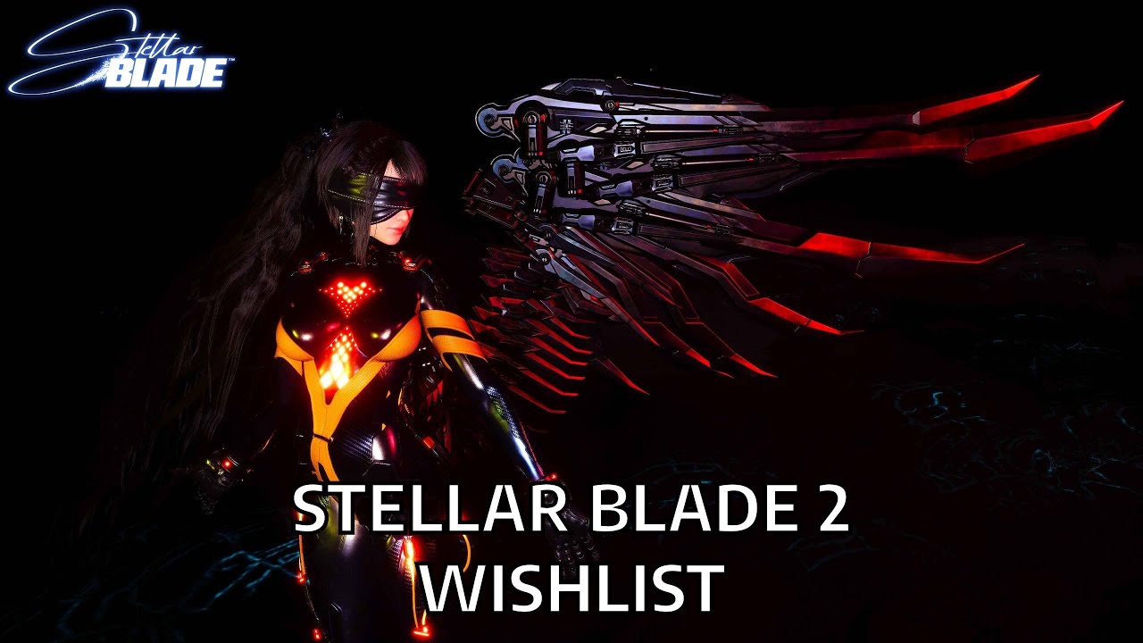 Мой список пожеланий Stellar Blade 2 (после 600 часов)