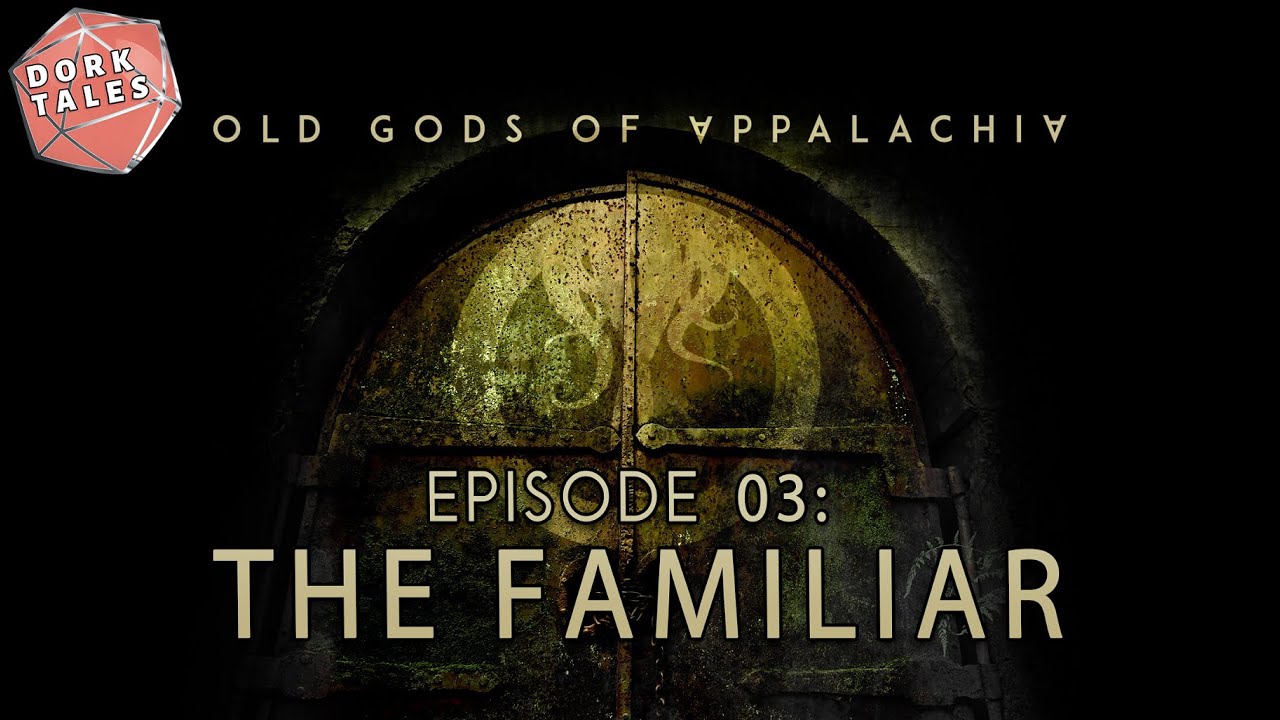 Old Gods of Appalachia The RPG | Episode 03: The Familiar