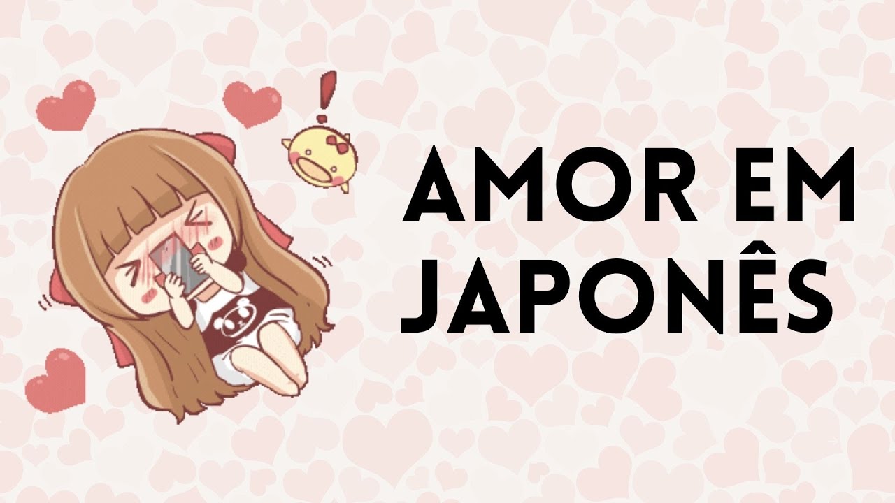 Amor em Japonês ❤️ Suki, Ai e Koi ❤️ Eu te amo