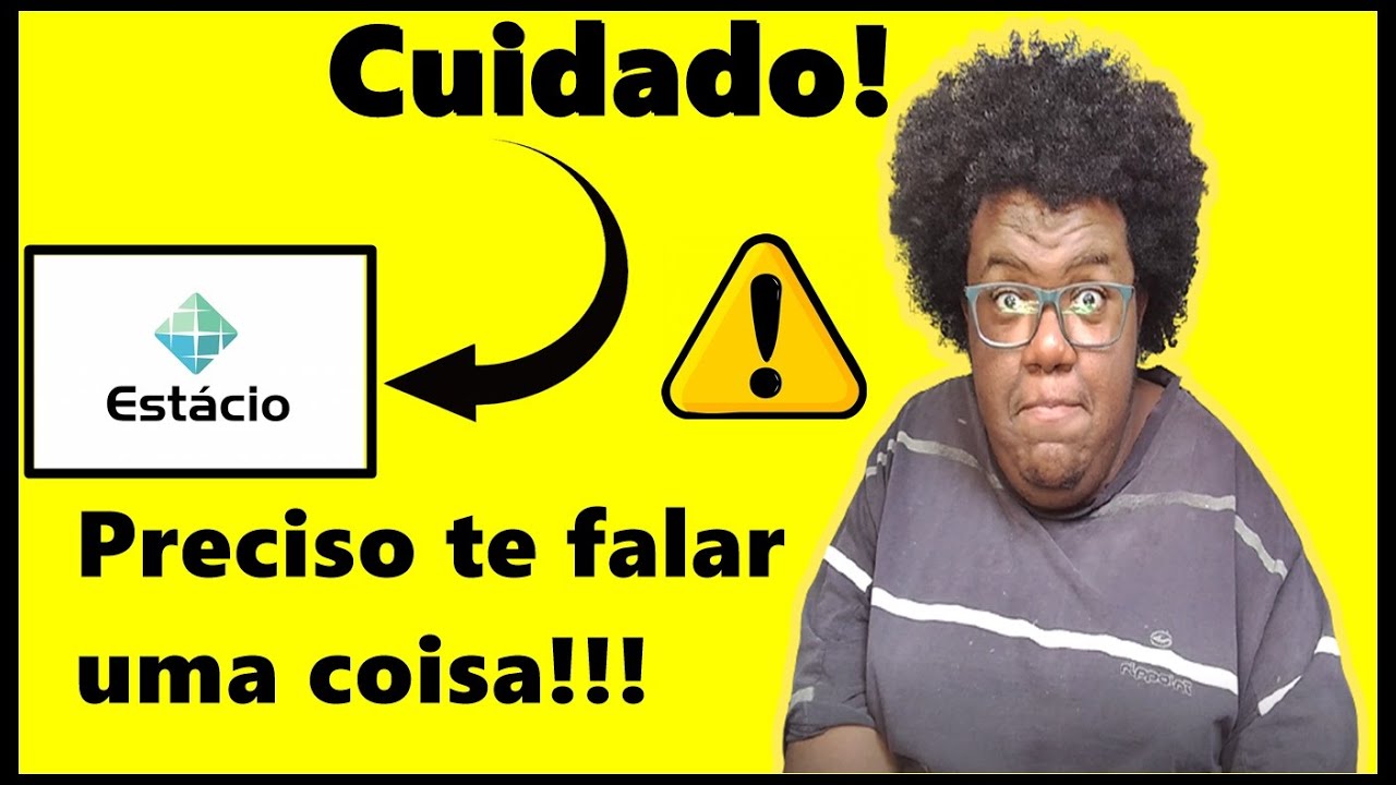 CUIDADO ! NÃO VAI PARA A ESTÁCIO SEM ANTES SABER DISSO!