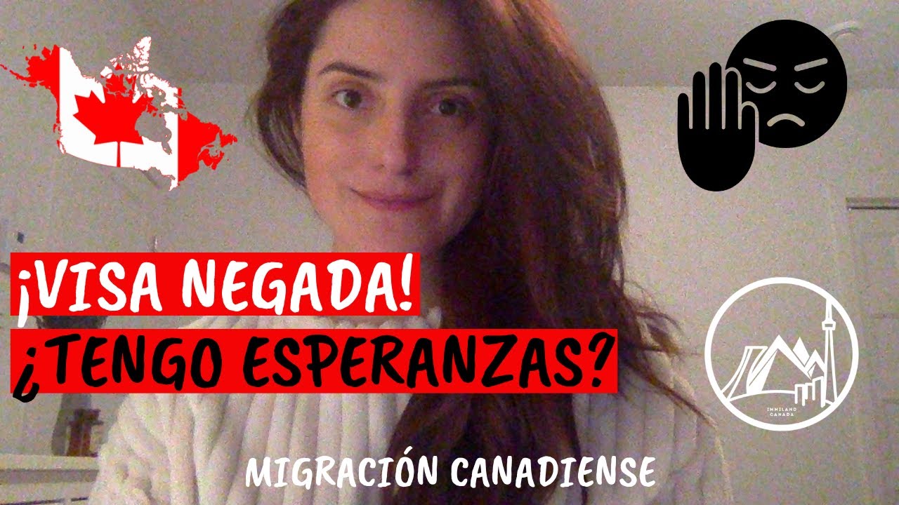 ¿Que puedo hacer si me niegan la visa a Canadá?
