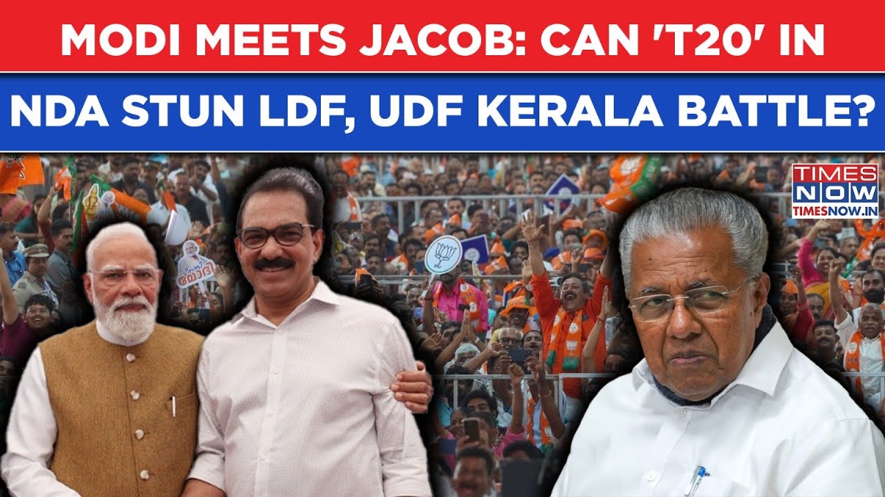 Modi Sets Big Kerala Test For CM Vijayan's LDF, Congress UDF? Jacob's 'T20' Joins NDA: BJP Scores?