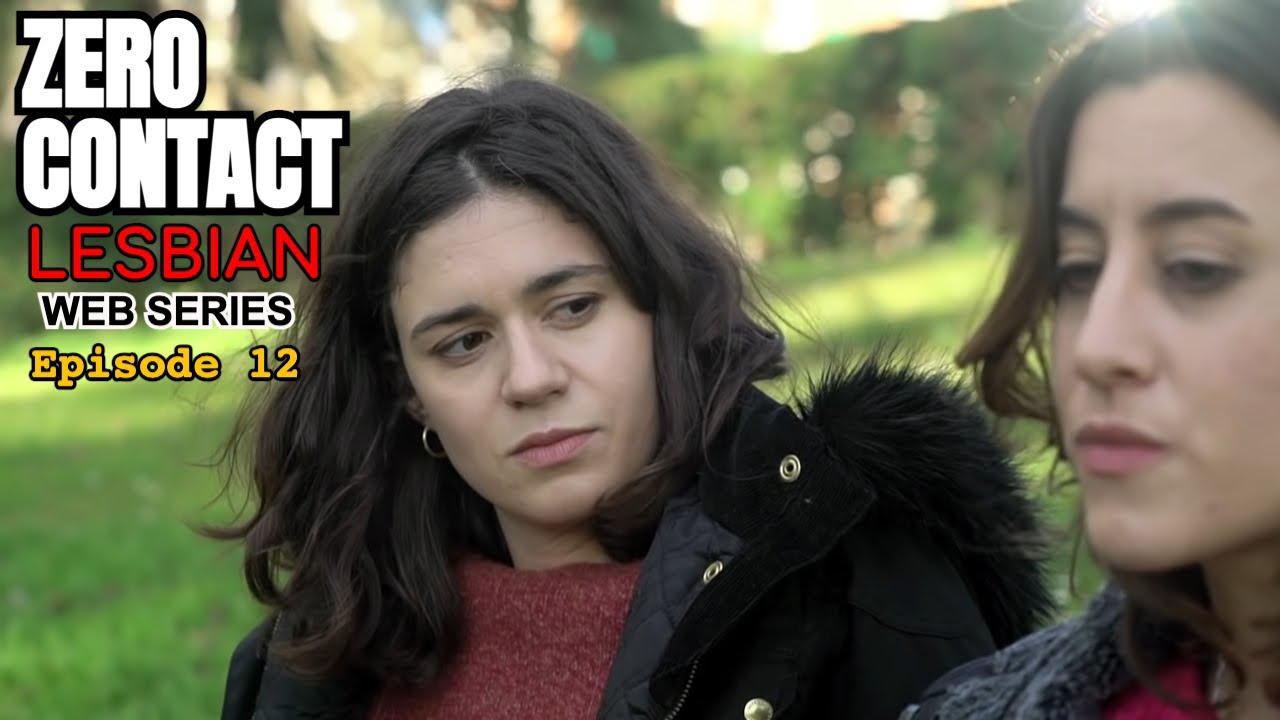 12# Zero Contact 🏳️&zwj;🌈 LESBIAN Web series