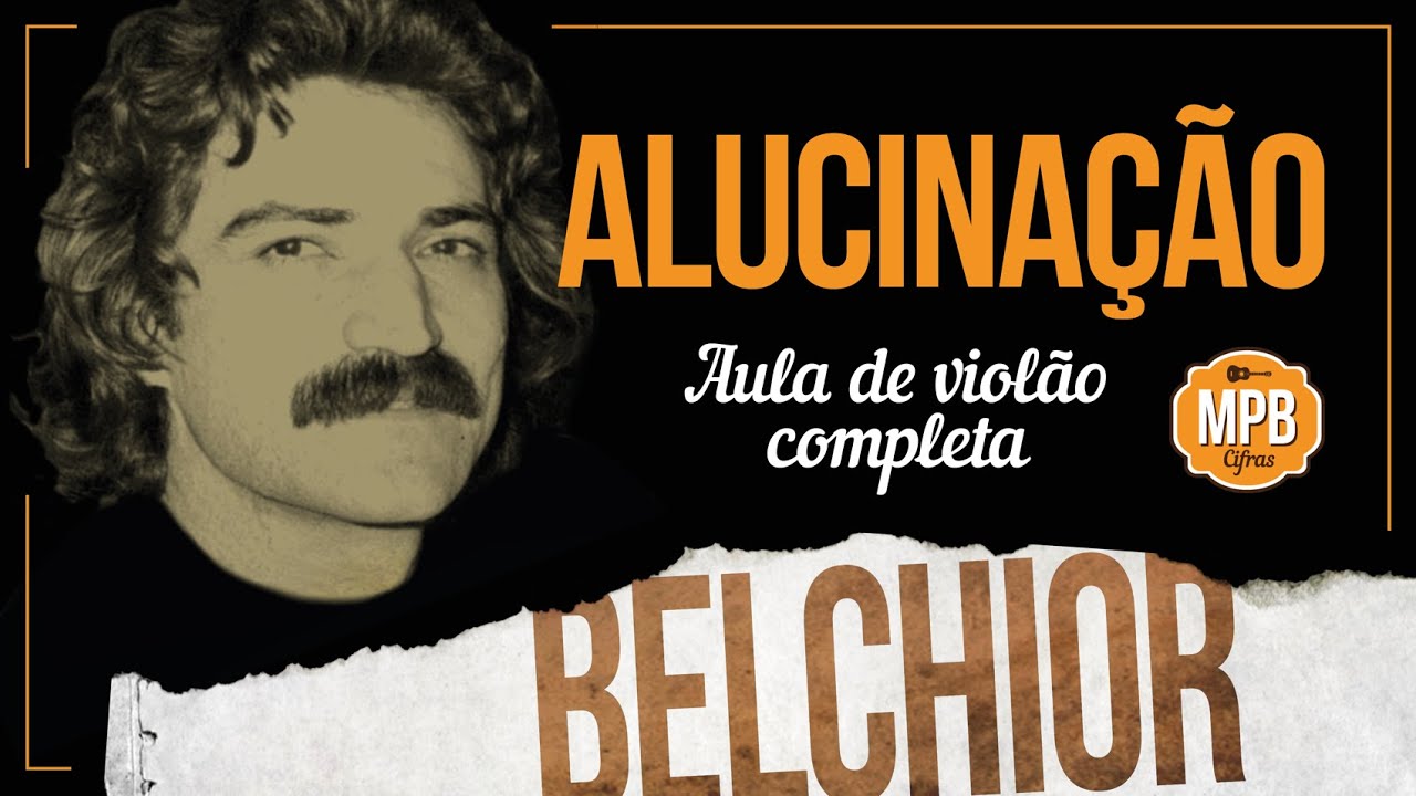 Como Tocar “Alucinação” de Belchior no Violão - Aula Completa