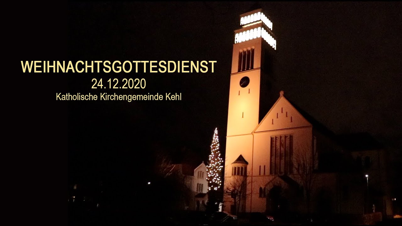 Weihnachtsgottesdienst 24.12.2020 - Katholische Kirchengemeinde Kehl