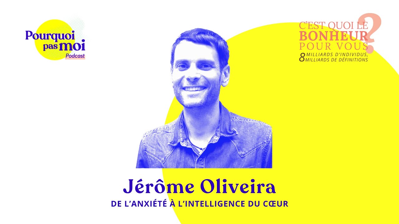 157 podcast - Jérôme Oliveira : De l’anxiété à l’intelligence du cœur