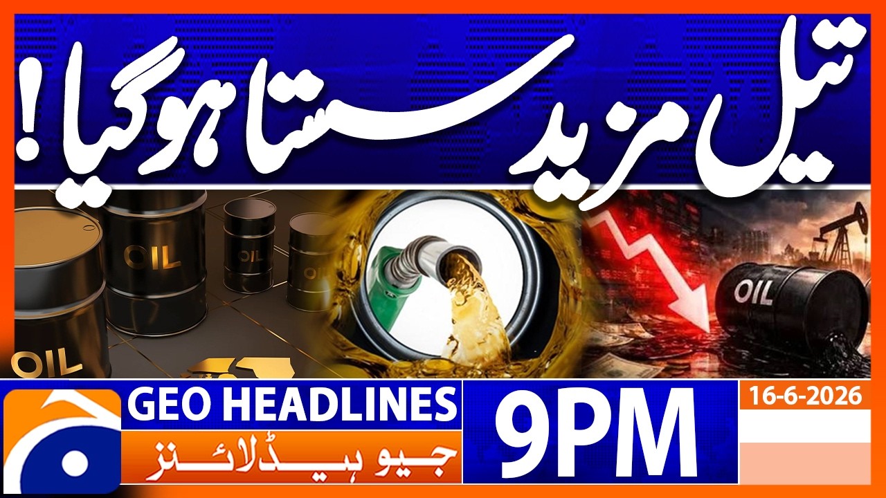 Big News - Crude Oil Prices Drops..!! | 9PM Headlines Geo News (16th June 2026)