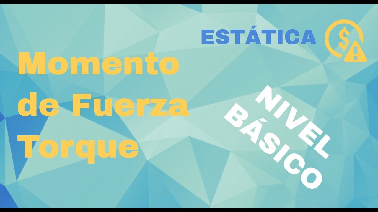 Momento De  Fuerza o Torque : Nivel Básico