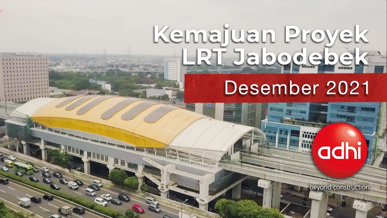Kemajuan Proyek LRT Jabodebek I Desember 2021