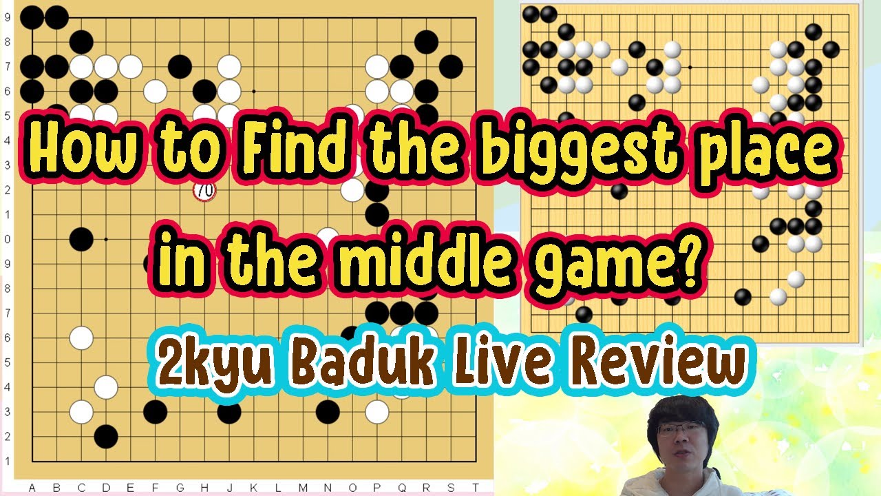 How to find the biggest place in the middle game? (Tygem 2 kyu Baduk Live Review)