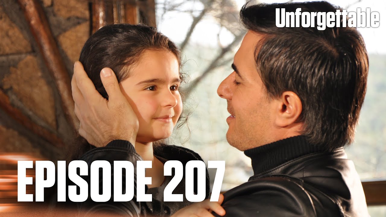 Unutulmaz I Unforgettable - Episode 207