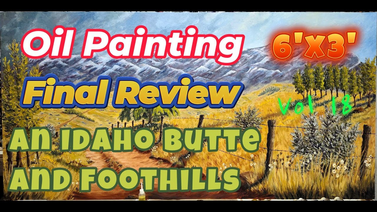 Oil Painting Demo - Final Review of An Idaho Butte an Foothills Vol 18