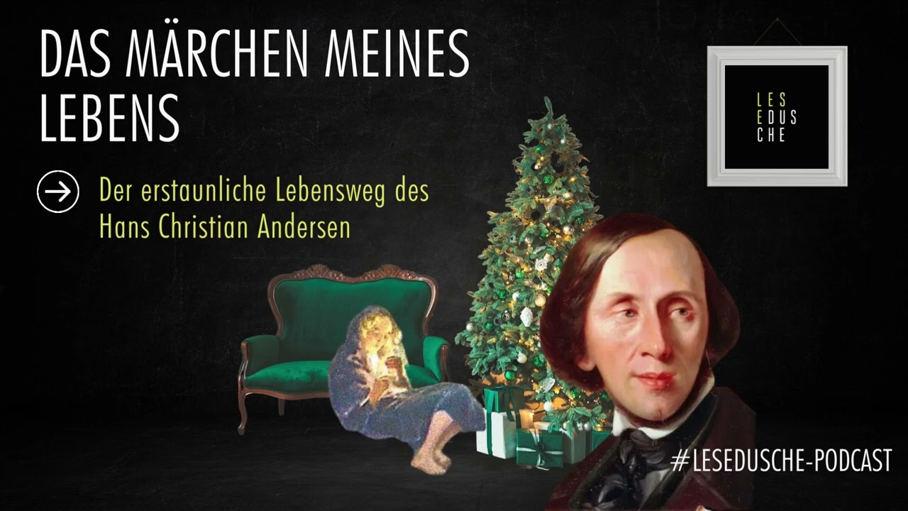 Hans Christian Andersen: Das Märchen meines Lebens oder sein erstaunlicher Lebensweg