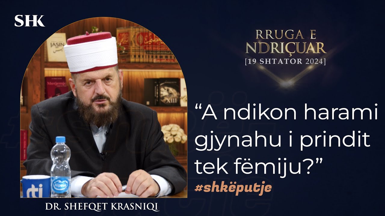 “A ndikon harami gjynahu i prindit tek fëmiju?” - Dr. Shefqet Krasniqi