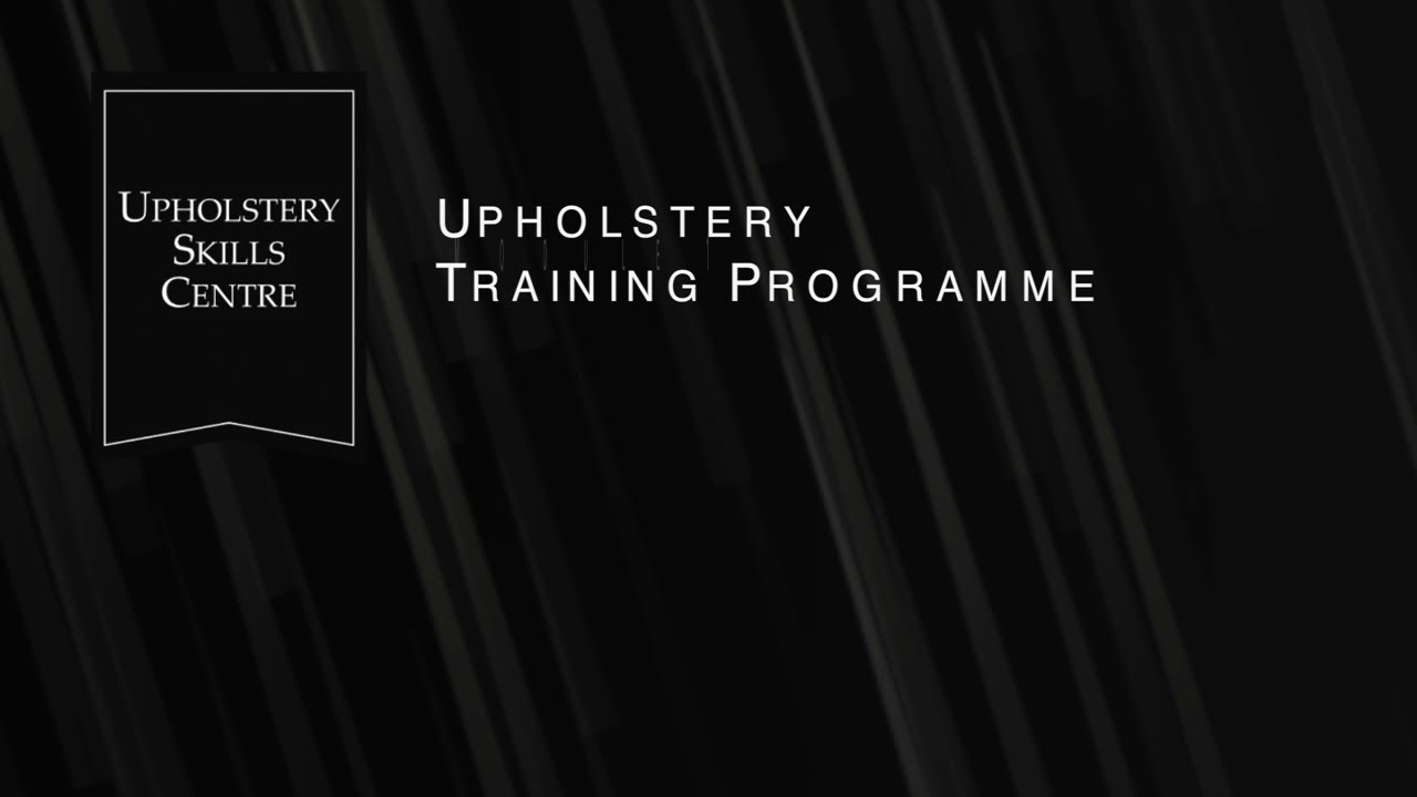 Upholstery Skills Centre Online Course